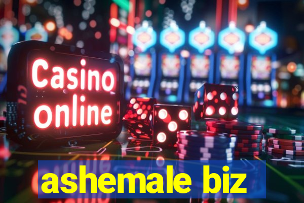 ashemale biz